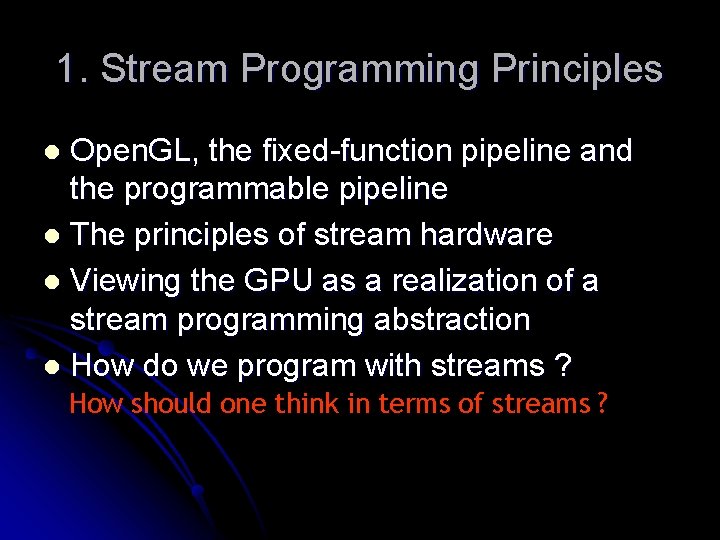 1. Stream Programming Principles Open. GL, the fixed-function pipeline and the programmable pipeline l