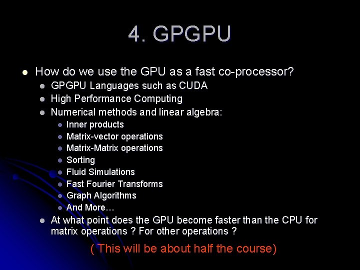 4. GPGPU l How do we use the GPU as a fast co-processor? l