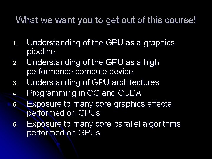What we want you to get out of this course! 1. 2. 3. 4.