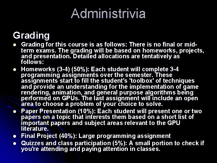 Administrivia Grading l l l Grading for this course is as follows: There is