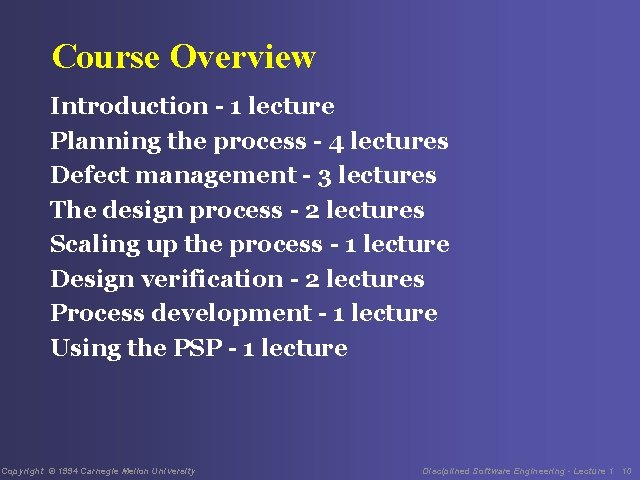Course Overview Introduction - 1 lecture Planning the process - 4 lectures Defect management