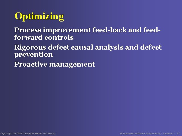 Optimizing Process improvement feed-back and feedforward controls Rigorous defect causal analysis and defect prevention