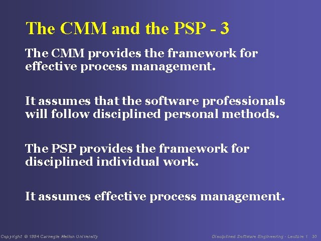 The CMM and the PSP - 3 The CMM provides the framework for effective