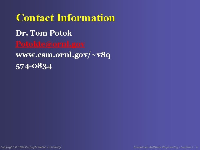 Contact Information Dr. Tom Potokte@ornl. gov www. csm. ornl. gov/~v 8 q 574 -0834