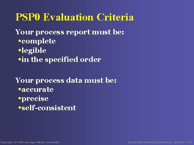 PSP 0 Evaluation Criteria Your process report must be: • complete • legible •