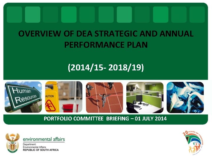 OVERVIEW OF DEA STRATEGIC AND ANNUAL PERFORMANCE PLAN (2014/15 - 2018/19) PORTFOLIO COMMITTEE BRIEFING