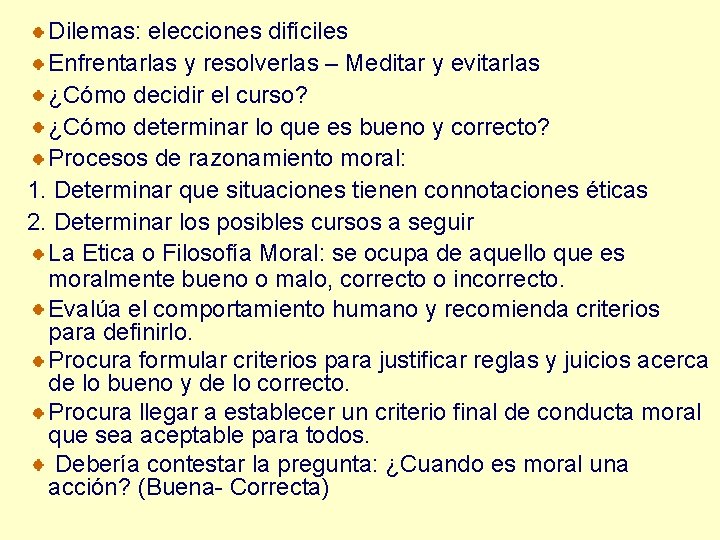 Dilemas: elecciones difíciles Enfrentarlas y resolverlas – Meditar y evitarlas ¿Cómo decidir el curso? Dilemas: elecciones difíciles Enfrentarlas y resolverlas – Meditar y evitarlas ¿Cómo decidir el curso?