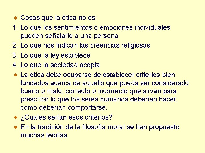 1. 2. 3. 4. Cosas que la ética no es: Lo que los sentimientos 1. 2. 3. 4. Cosas que la ética no es: Lo que los sentimientos