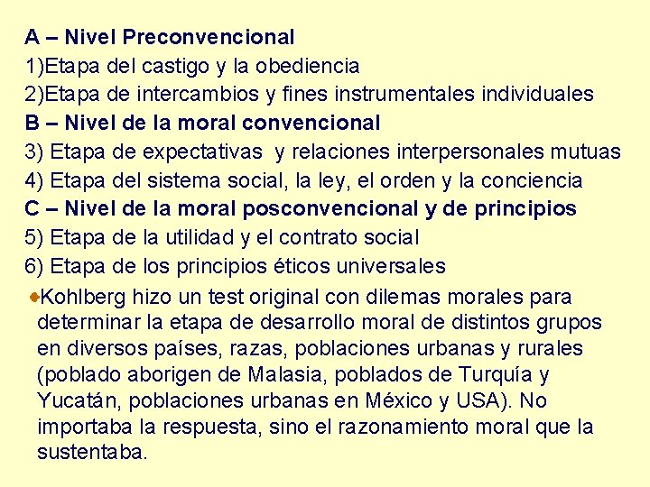 A – Nivel Preconvencional 1)Etapa del castigo y la obediencia 2)Etapa de intercambios y A – Nivel Preconvencional 1)Etapa del castigo y la obediencia 2)Etapa de intercambios y