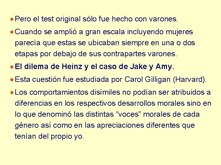 Pero el test original sólo fue hecho con varones. Cuando se amplió a gran Pero el test original sólo fue hecho con varones. Cuando se amplió a gran