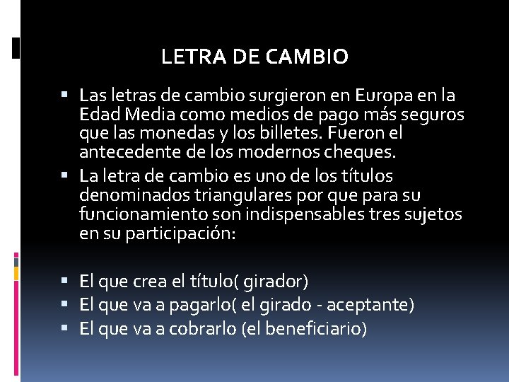 LETRA DE CAMBIO Las letras de cambio surgieron en Europa en la Edad Media