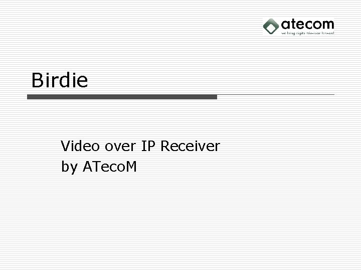 Birdie Video over IP Receiver by ATeco. M 