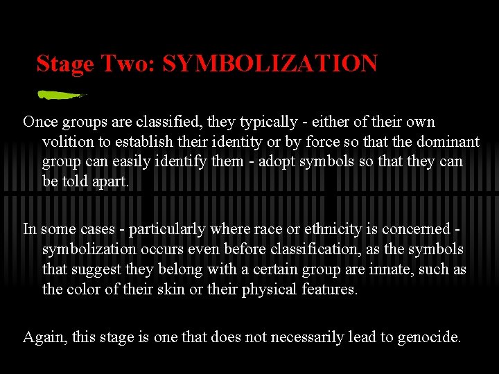Stage Two: SYMBOLIZATION Once groups are classified, they typically - either of their own