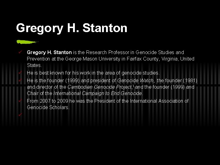 Gregory H. Stanton ü Gregory H. Stanton is the Research Professor in Genocide Studies