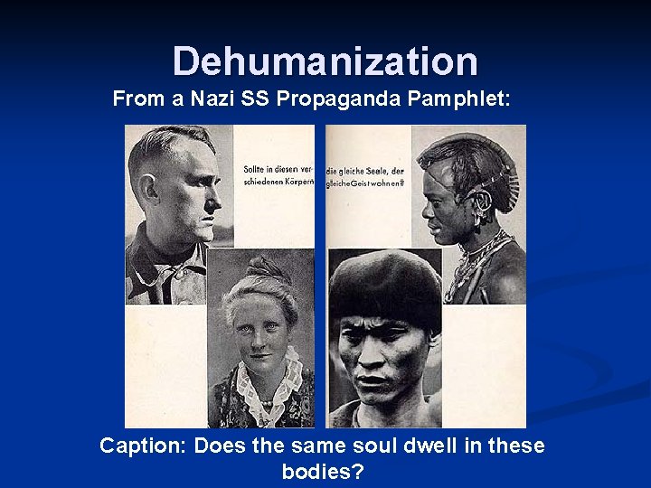 Dehumanization From a Nazi SS Propaganda Pamphlet: Caption: Does the same soul dwell in
