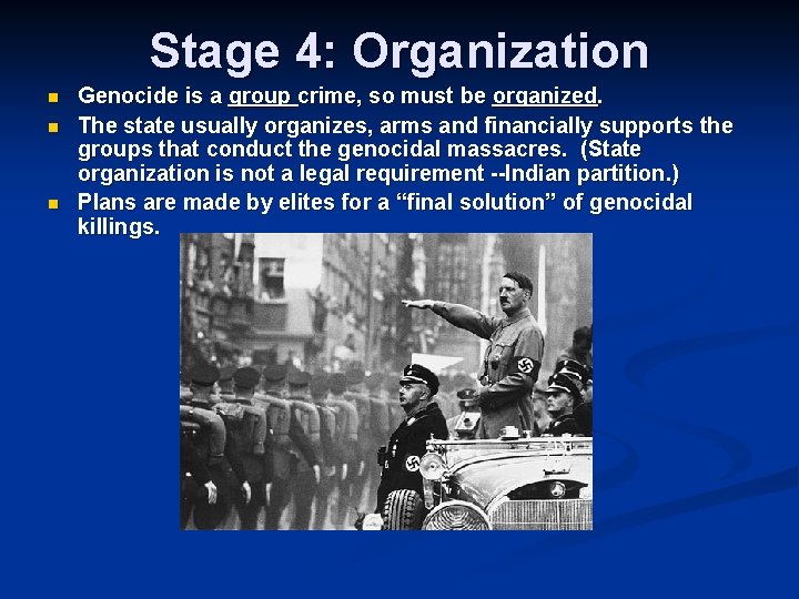 Stage 4: Organization n Genocide is a group crime, so must be organized. The