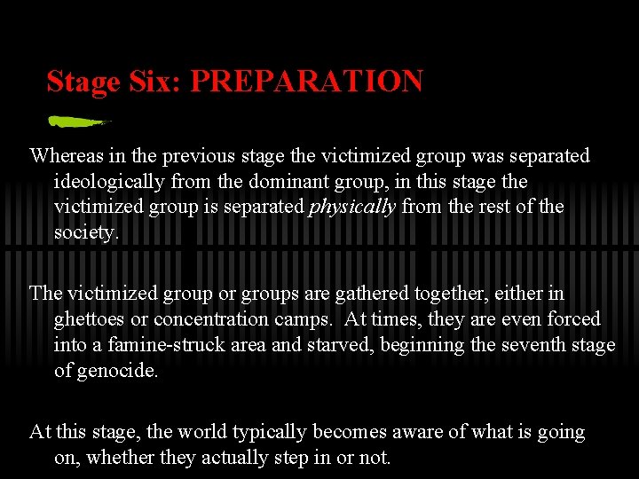 Stage Six: PREPARATION Whereas in the previous stage the victimized group was separated ideologically