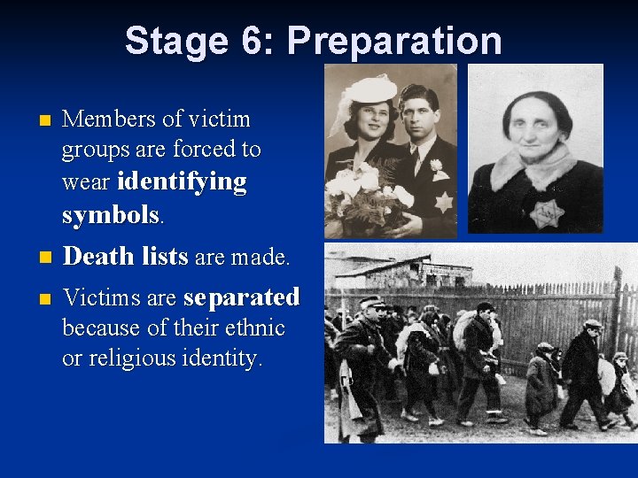 Stage 6: Preparation n Members of victim groups are forced to wear identifying symbols.