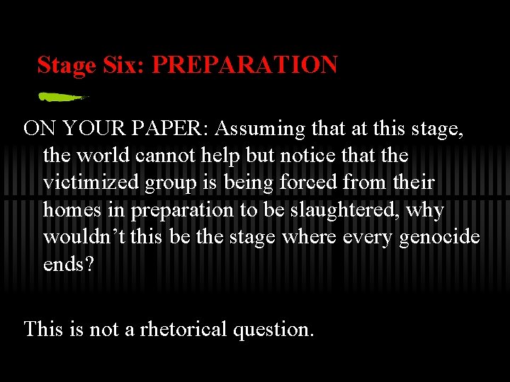 Stage Six: PREPARATION ON YOUR PAPER: Assuming that at this stage, the world cannot