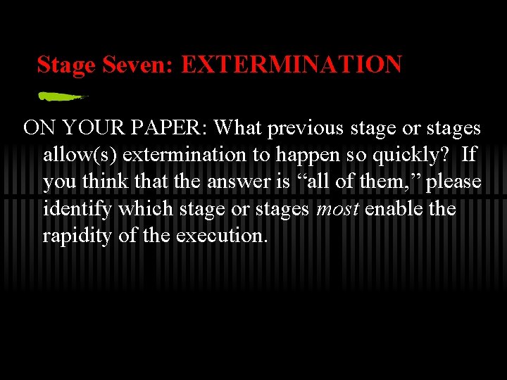 Stage Seven: EXTERMINATION ON YOUR PAPER: What previous stage or stages allow(s) extermination to