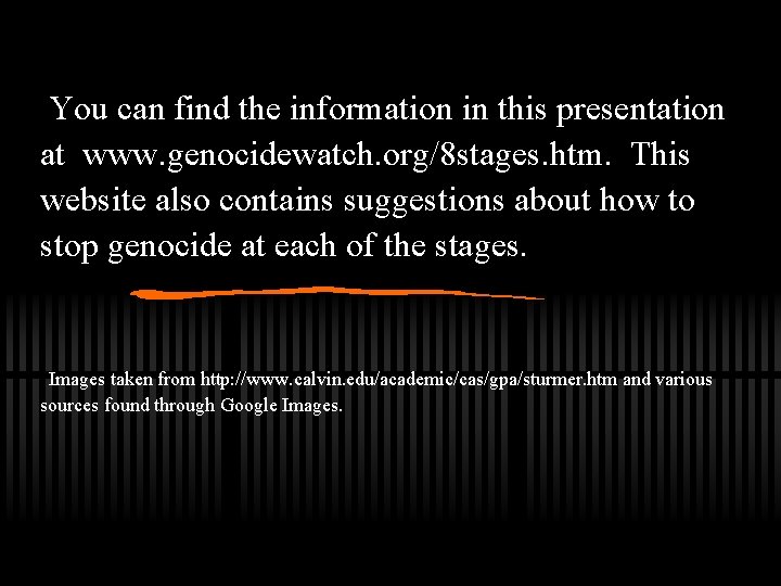 You can find the information in this presentation at www. genocidewatch. org/8 stages. htm.