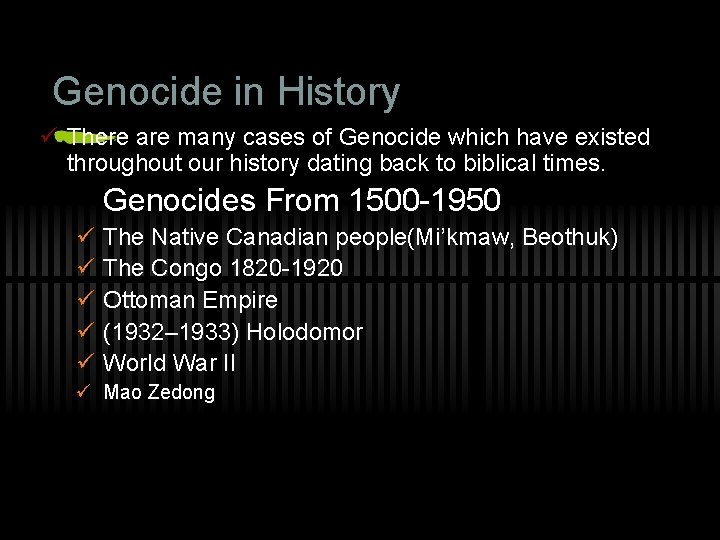 Genocide in History ü There are many cases of Genocide which have existed throughout