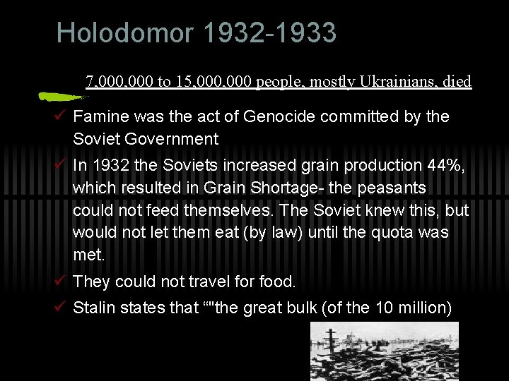 Holodomor 1932 -1933 7, 000 to 15, 000 people, mostly Ukrainians, died ü Famine