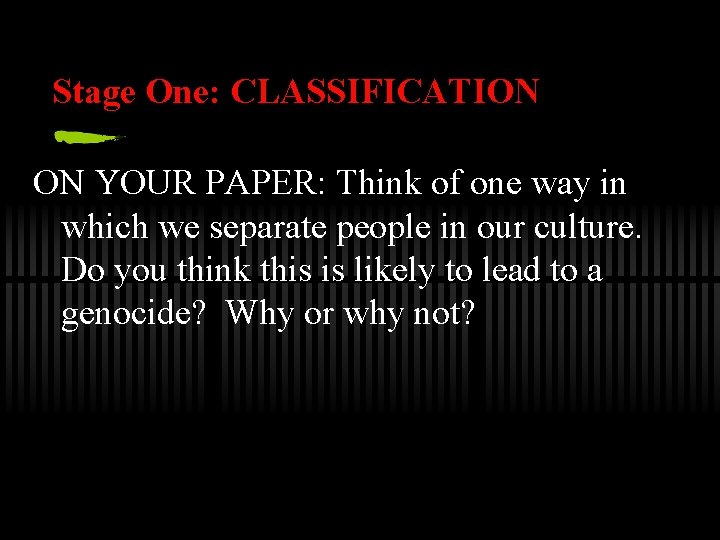 Stage One: CLASSIFICATION ON YOUR PAPER: Think of one way in which we separate