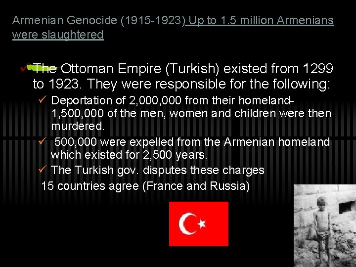 Armenian Genocide (1915 -1923) Up to 1. 5 million Armenians were slaughtered ü The