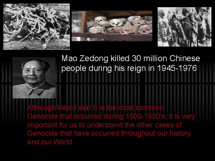 Mao Zedong killed 30 million Chinese people during his reign in 1945 -1976 Although