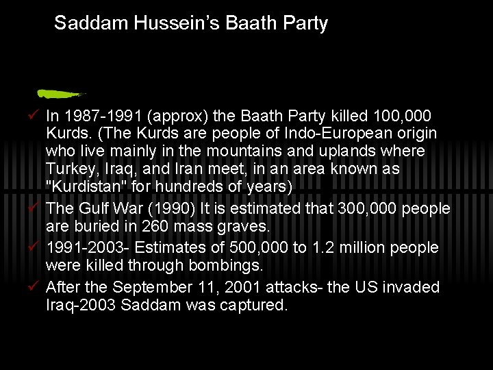 Saddam Hussein’s Baath Party ü In 1987 -1991 (approx) the Baath Party killed 100,