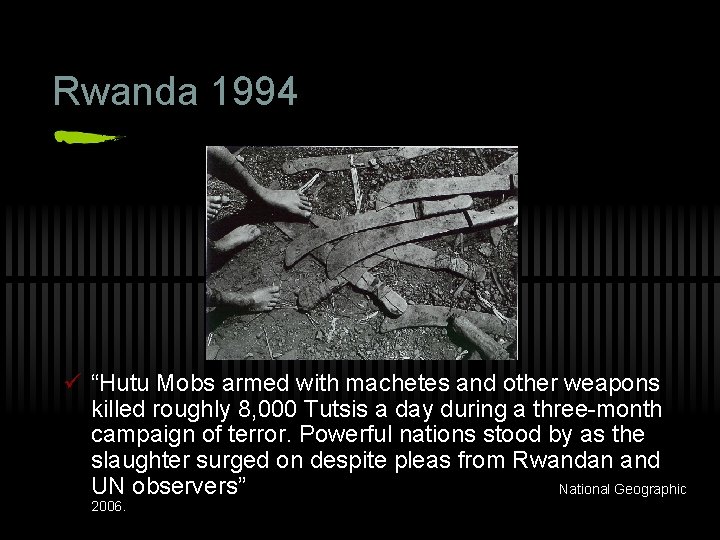 Rwanda 1994 ü “Hutu Mobs armed with machetes and other weapons killed roughly 8,