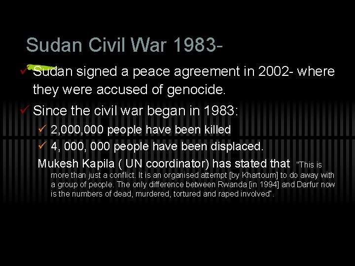 Sudan Civil War 1983ü Sudan signed a peace agreement in 2002 - where they