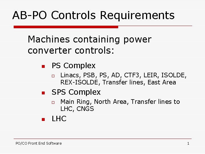 AB-PO Controls Requirements Machines containing power converter controls: n PS Complex o n SPS