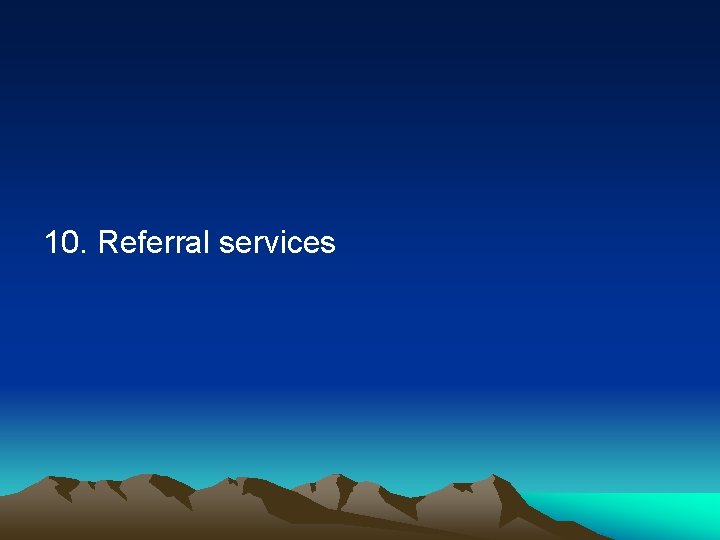 10. Referral services 