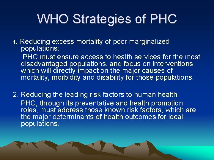 WHO Strategies of PHC 1. Reducing excess mortality of poor marginalized populations: PHC must