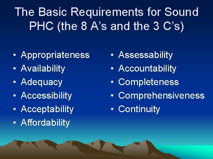 The Basic Requirements for Sound PHC (the 8 A’s and the 3 C’s) •