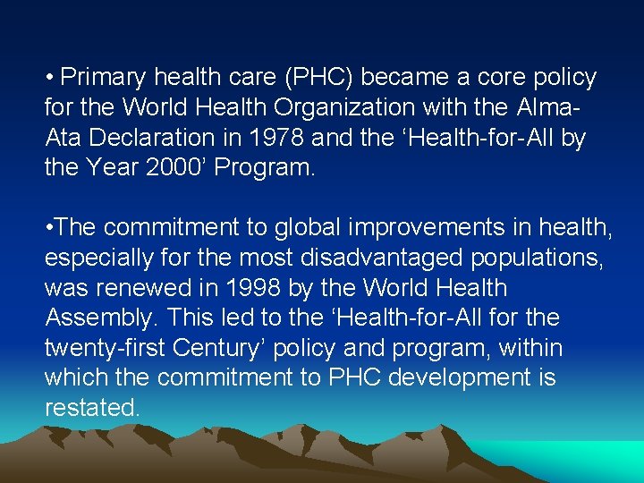  • Primary health care (PHC) became a core policy for the World Health