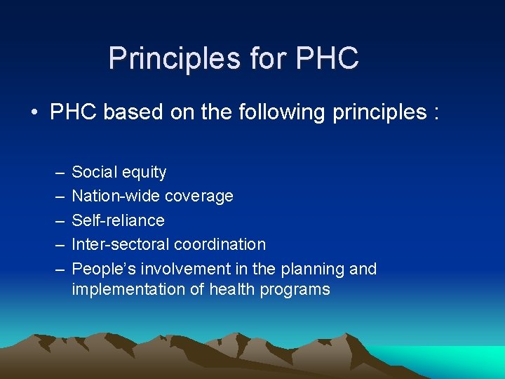 Principles for PHC • PHC based on the following principles : – – –