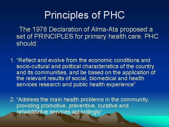 Principles of PHC The 1978 Declaration of Alma-Ata proposed a set of PRINCIPLES for
