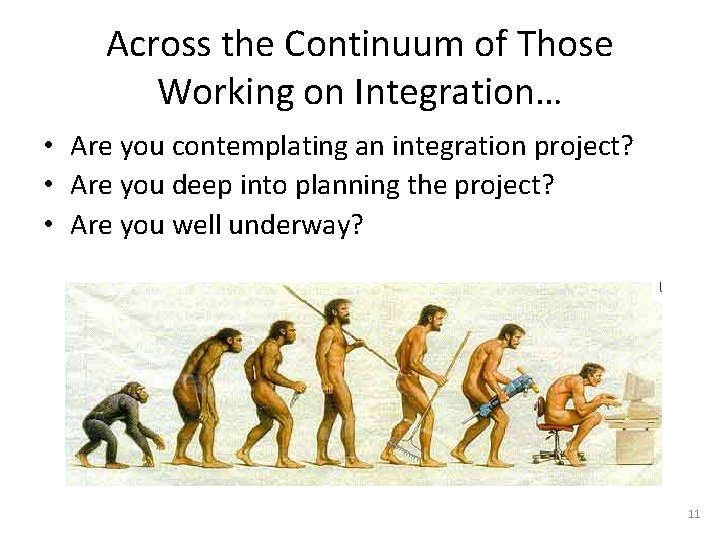 Across the Continuum of Those Working on Integration… • Are you contemplating an integration
