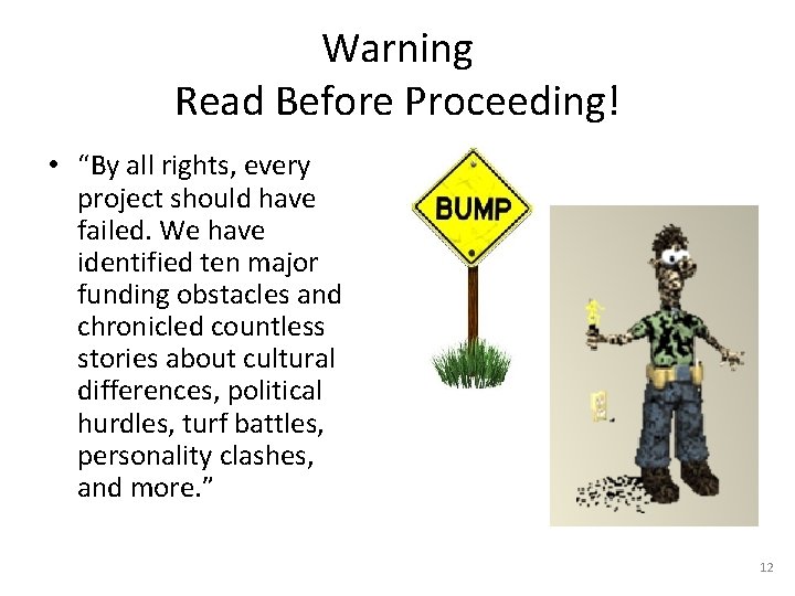 Warning Read Before Proceeding! • “By all rights, every project should have failed. We