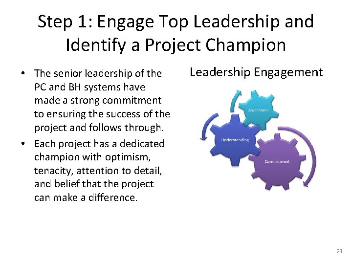 Step 1: Engage Top Leadership and Identify a Project Champion • The senior leadership