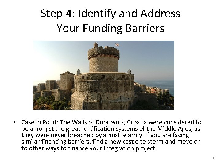 Step 4: Identify and Address Your Funding Barriers • Case in Point: The Walls