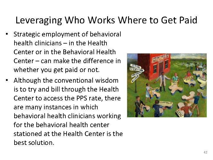 Leveraging Who Works Where to Get Paid • Strategic employment of behavioral health clinicians