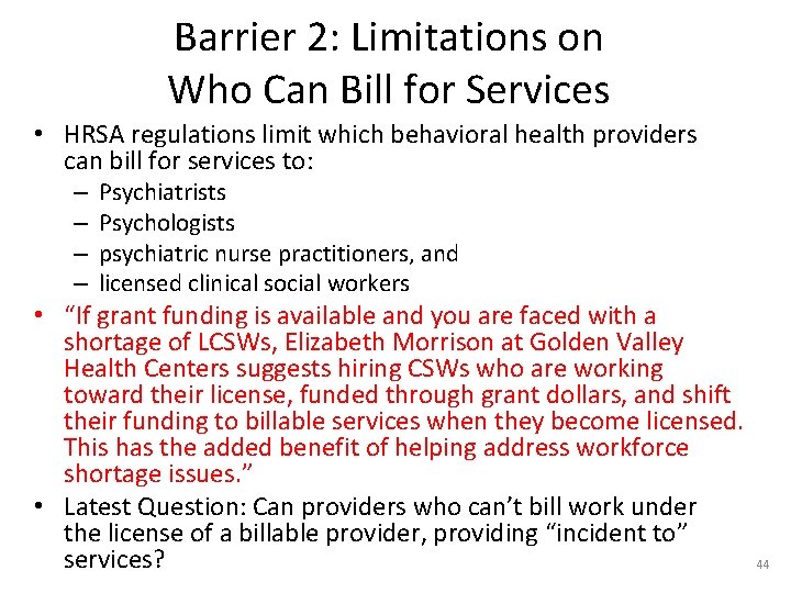 Barrier 2: Limitations on Who Can Bill for Services • HRSA regulations limit which