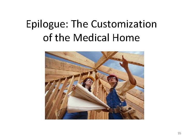 Epilogue: The Customization of the Medical Home 55 