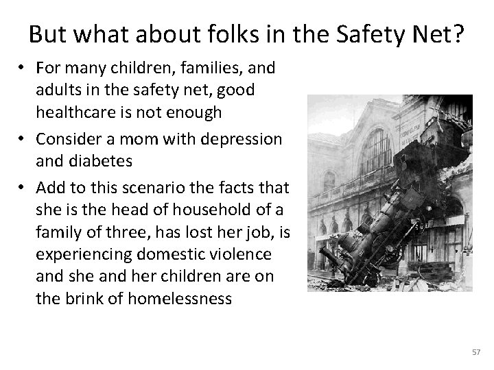 But what about folks in the Safety Net? • For many children, families, and