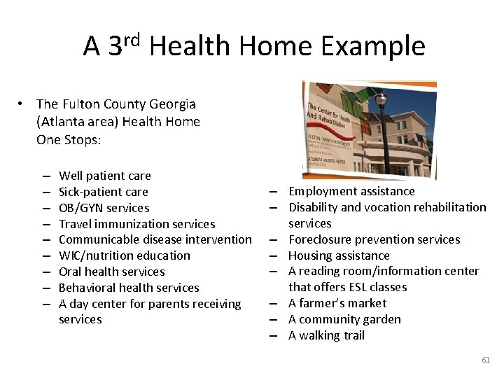 A 3 rd Health Home Example • The Fulton County Georgia (Atlanta area) Health