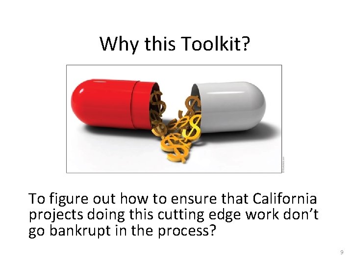 Why this Toolkit? To figure out how to ensure that California projects doing this